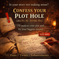 Confess Your Plot Hole (aka Fix My Terrible Plot)