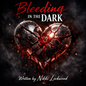 Bleeding in the Dark (Exclusive Song License – Only One Available)