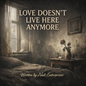 Love Doesn’t Live Here Anymore (Exclusive Song License – Only One Available)